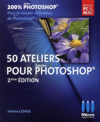 Couverture du livre « 50 ateliers pour Adobe Photoshop (2e édition) » de Jerome Lesage aux éditions Micro Application