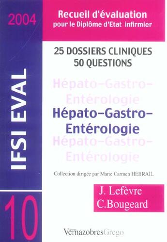 Couverture du livre « 25 dossiers cliniques, 50 questions ; hepato-gastro-enterologie » de J Lefevre et C Bougeard aux éditions Vernazobres Grego