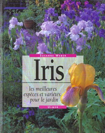 Couverture du livre « Iris Les Meilleures Especes Et Varietes Pour Le Jardin » de Weber Susanne aux éditions Eugen Ulmer