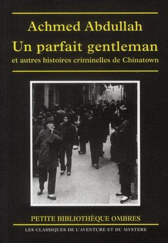 Couverture du livre « Un parfait gentleman et autres histoires criminelles de Chinatown » de Achmed Abdullah/ aux éditions Ombres