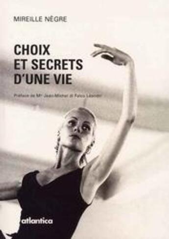 Couverture du livre « Choix et secrets d'une vie » de Mireille Negre aux éditions Atlantica
