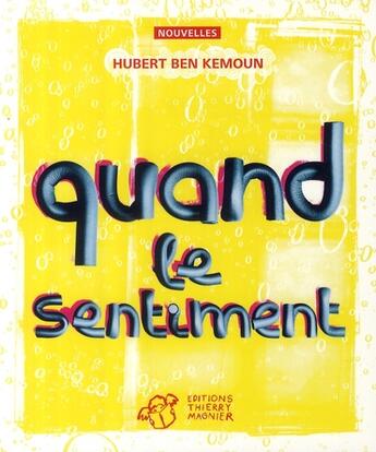 Couverture du livre « Quand le sentiment... » de Hubert Ben Kemoun aux éditions Thierry Magnier