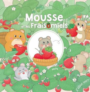 Couverture du livre « Mousse et les Fraisomiels » de Melly aux éditions Elan Vert