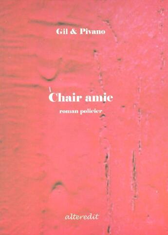 Couverture du livre « Chair amie » de Gil Et Pivano aux éditions Alteredit