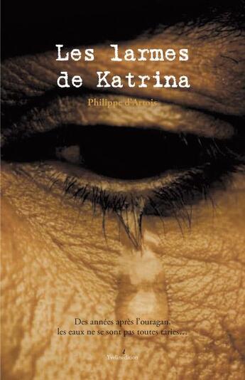 Couverture du livre « Les larmes de Katrina » de Philippe D' Artois aux éditions Francois Baudez