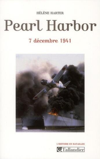 Couverture du livre « Pearl Harbour ; 7 décembre 1941 » de Helene Harter aux éditions Tallandier