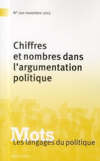 Couverture du livre « Mots, les langages du politique n.100 : chiffres et nombres dans l'argumentation politique » de Desmarc Bacot Paul aux éditions Ens Lyon