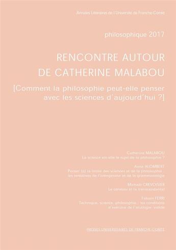 Couverture du livre « Philosophique 2017. rencontre autour de catherine malabou » de Crevoisier Mickael aux éditions Pu De Franche Comte