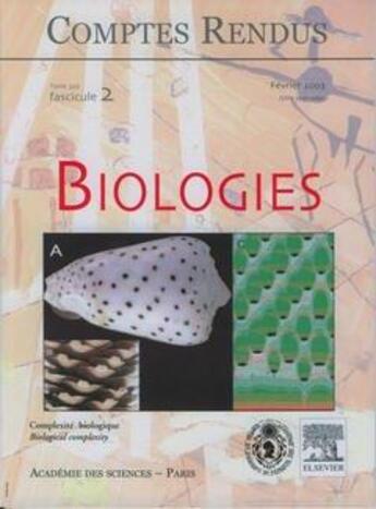 Couverture du livre « Comptes rendus academie des sciences, biologies, t.326, fascicule 2, fevrier 2003 : complexite biologi » de  aux éditions Elsevier