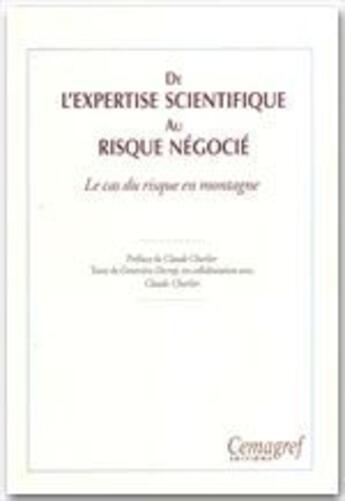 Couverture du livre « De l'expertise scientifique au risque négocié ; le cas du risque en montagne » de Genevieve Decrop et Claude Charlier aux éditions Quae