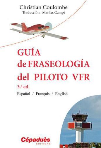 Couverture du livre « Guia de fraseologia del piloto VFR (3e édition) » de Christian Coulombe aux éditions Cepadues