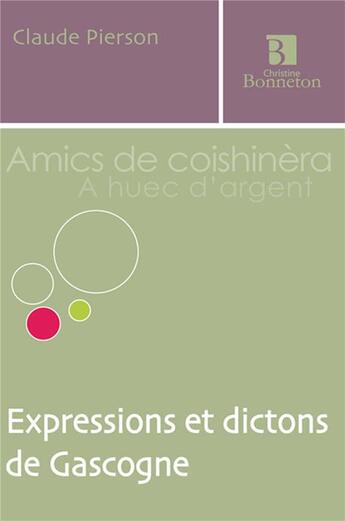 Couverture du livre « Expressions et dictons de Gascogne » de Claude Pierson aux éditions Bonneton