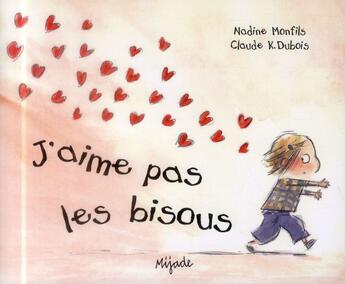 Couverture du livre « J'aime pas les bisous » de Claude K. Dubois et Nadine Monfils aux éditions Mijade