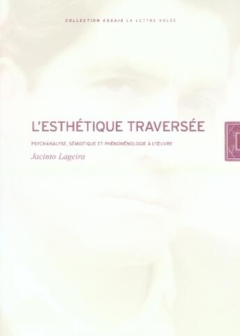 Couverture du livre « L'esthétique traversée » de Jacinto Lageira aux éditions Lettre Volee