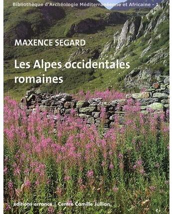 Couverture du livre « Les Alpes occidentales romaines » de Maxence Segard aux éditions Errance