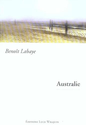 Couverture du livre « Australie » de Benoit Labaye aux éditions Luce Wilquin