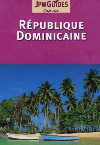 Couverture du livre « CAP SUR ; République Dominicaine » de Claude Herve-Bazin aux éditions Jpm