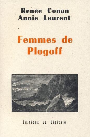 Couverture du livre « Femmes De Plogoff » de Annie Laurent et Renée Conan aux éditions La Digitale