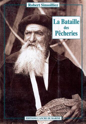 Couverture du livre « La bataille des pêcheries » de Robert Sinsoilliez aux éditions L'ancre De Marine