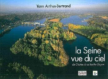 Couverture du livre « La Seine vue du ciel » de Yann Arthus-Bertrand aux éditions Italiques