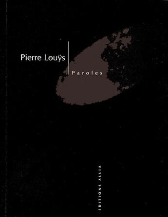 Couverture du livre « Paroles » de Pierre Louys aux éditions Allia