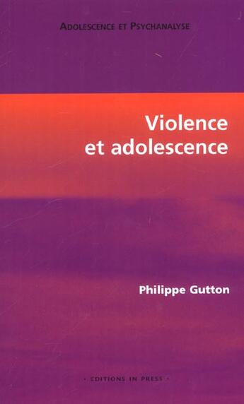 Couverture du livre « Violence et adolescence » de Philippe Gutton aux éditions In Press