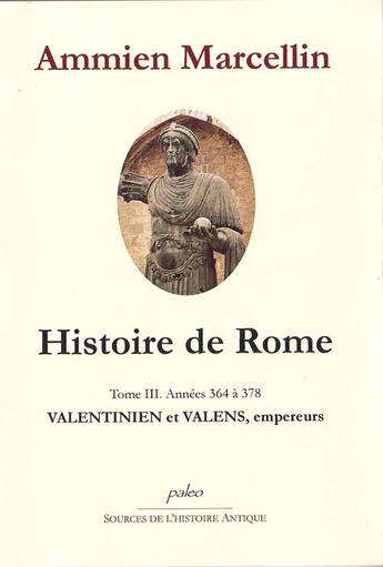 Couverture du livre « Histoire de Rome t.3 ; les empereurs valentiniens (364-378) » de Marcelin Ammien aux éditions Paleo