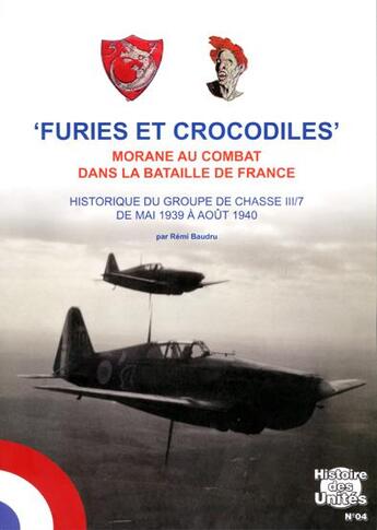 Couverture du livre « Furies et crocodiles ; Morane au combat dans la Bataille de France ; histoire du groupe de chasse III/7 de mai 1939 à août 1940 » de Remi Baudru aux éditions Lela Presse