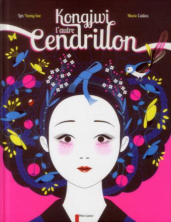 Couverture du livre « Kongjwi, l'autre Cendrillon » de Marie Caillou et Yeong-He Lim aux éditions Pere Castor