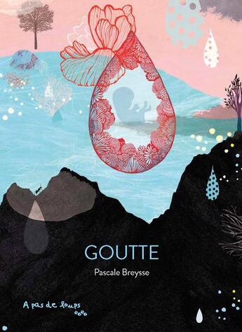 Couverture du livre « Goutte » de Pascale Breysse aux éditions A Pas De Loups