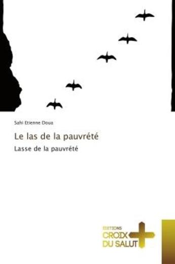 Couverture du livre « Le las de la pauvrete : Lasse de la pauvrete » de Sahi Doua aux éditions Editions Universitaires Europeennes