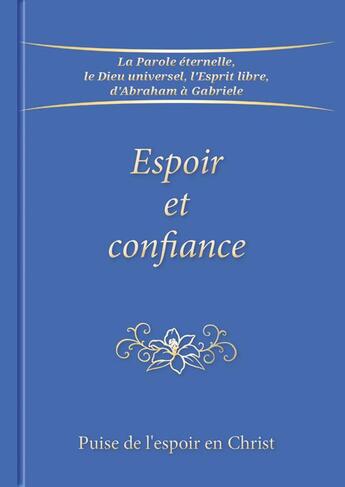 Couverture du livre « Espoir et confiance » de Gabriele aux éditions Editions Gabriele - La Parole