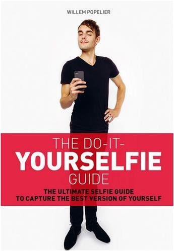 Couverture du livre « Do it yourselfie guide: the ultimate selfie guide to capture the best version of yourself » de Popelier Willem aux éditions Bis Publishers