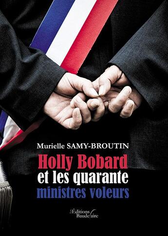 Couverture du livre « Holly Bobard et les quarante ministres voleurs » de Murielle Samy-Broutin aux éditions Baudelaire