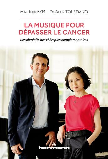 Couverture du livre « La musique pour dépasser le cancer : les bienfaits des thérapies complémentaires » de Alain Toledano et Min-Jung Kym aux éditions Hermann