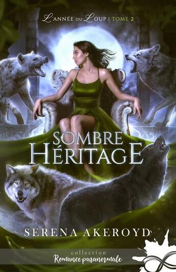 Couverture du livre « L'année du loup t.2 : sombre héritage » de Serena Akeroyd aux éditions Collection Infinity