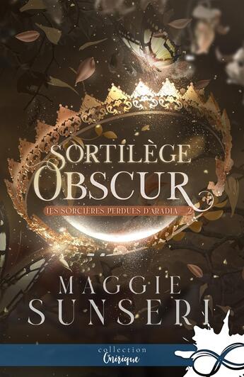 Couverture du livre « Les sorcières perdues d'Aradia Tome 2 : Sortilège obscur » de Maggie Sunseri aux éditions Collection Infinity