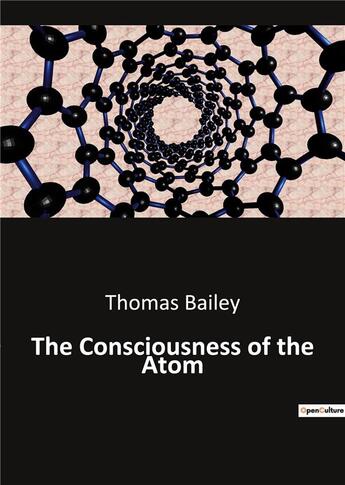 Couverture du livre « The Consciousness of the Atom » de Bailey Thomas aux éditions Culturea