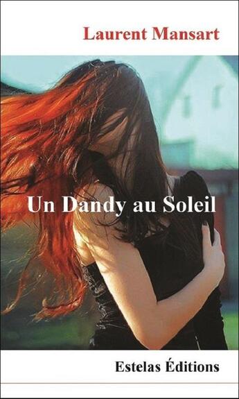 Couverture du livre « Un Dandy au Soleil » de Mansart Laurent aux éditions Estelas