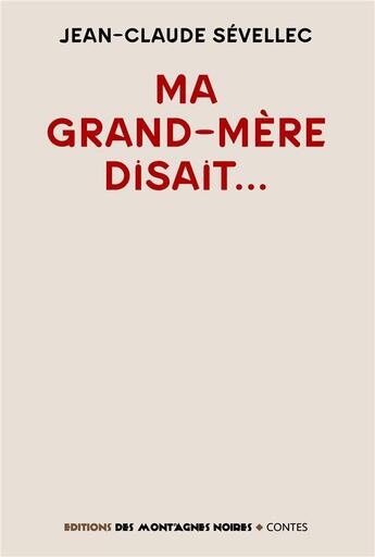 Couverture du livre « Ma grand-mère disait... » de Jean-Claude Sevellec aux éditions Montagnes Noires