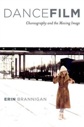 Couverture du livre « Dancefilm: Choreography and the Moving Image » de Brannigan Erin aux éditions Oxford University Press Usa