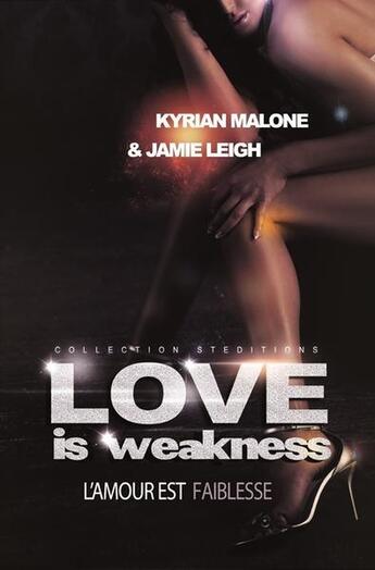 Couverture du livre « Love Is Weakness - L'amour est faiblesse » de Kyrian Malone et Jamie Leigh aux éditions Lulu