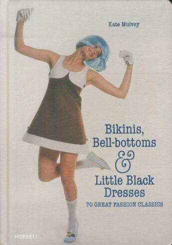 Couverture du livre « BIKINIS, BELL-BOTTOMS AND LITTLE BLACK DRESSES » de Kate Mulvey aux éditions Merrell