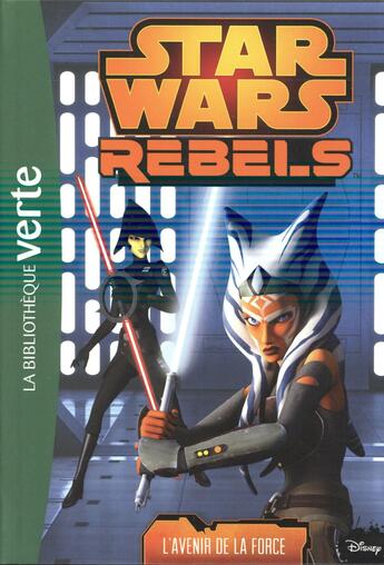 Couverture du livre « Star Wars - rebels t.14 ; l'avenir de la force » de Lucasfilm aux éditions Hachette Jeunesse