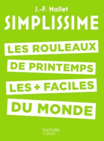 Couverture du livre « Simplissime : les rouleaux de printemps » de Jean-François Mallet aux éditions Hachette Pratique