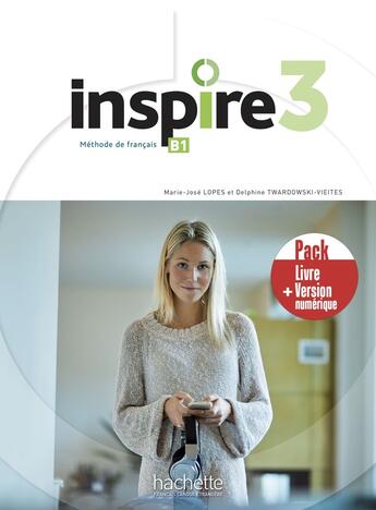 Couverture du livre « Inspire 3 - Pack Livre de l'élève + Version numérique (B1) » de Marie-Jose Lopes et Delphine Twardowski-Vieites aux éditions Hachette Fle