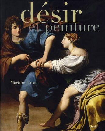 Couverture du livre « Désir et peinture » de Martine Lacas aux éditions Seuil