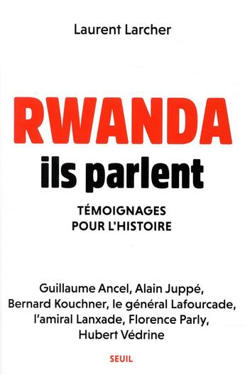 Couverture du livre « Rwanda : ils parlent ; témoignages pour l'histoire » de Laurent Larcher et Collectif aux éditions Seuil