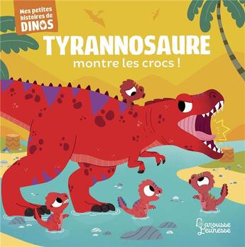 Couverture du livre « Tyrannosaure montre les crocs ! » de Stephane Frattini et Carlo Beranek aux éditions Larousse