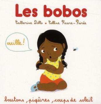 Couverture du livre « Les bobos : boutons, piqûres, coups de soleil » de Amelie Graux et Catherine Dolto et Colline Faure-Poiree aux éditions Gallimard-jeunesse